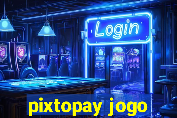 pixtopay jogo